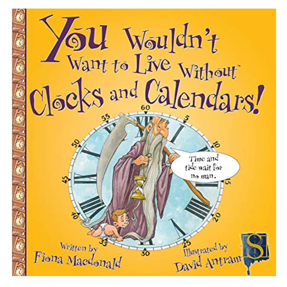 YOU WOULDN'T WANT TO LIVE WITHOUT CLOCKS AND CALENDARS! Çocuk Kitapları Uzmanı - Children's Books Expert
