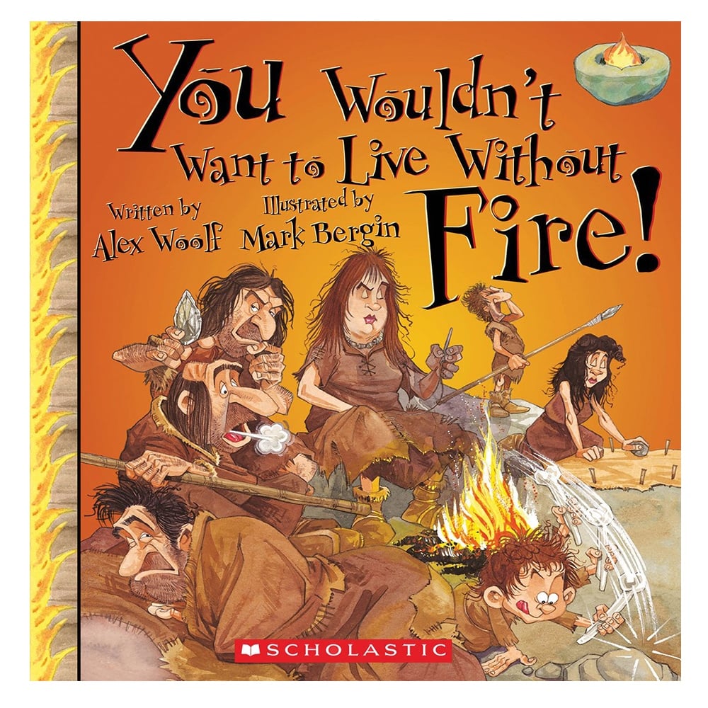 YOU WOULDN'T WANT TO LIVE WITHOUT FIRE! Çocuk Kitapları Uzmanı - Children's Books Expert