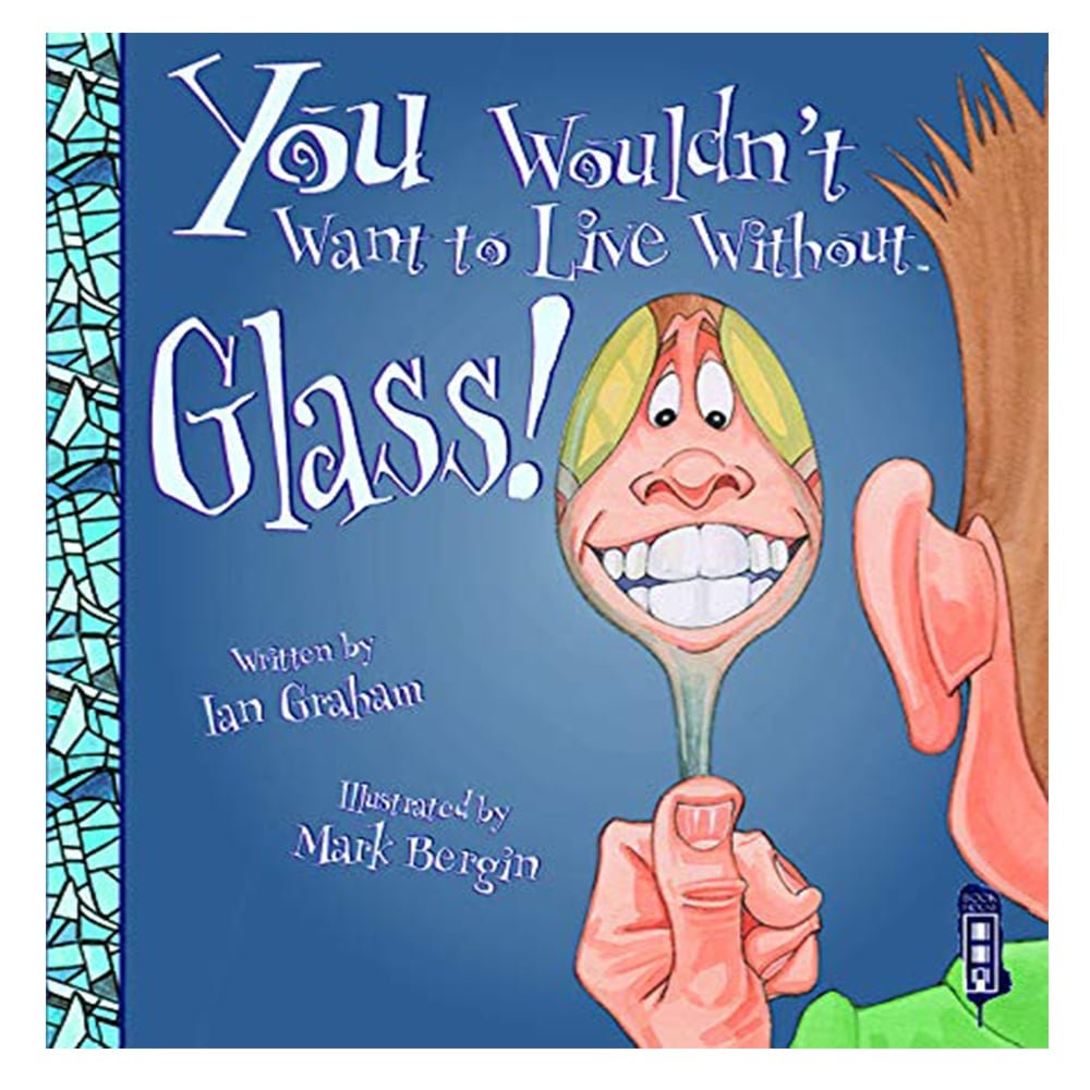 YOU WOULDN'T WANT TO LIVE WITHOUT GLASS! Çocuk Kitapları Uzmanı - Children's Books Expert
