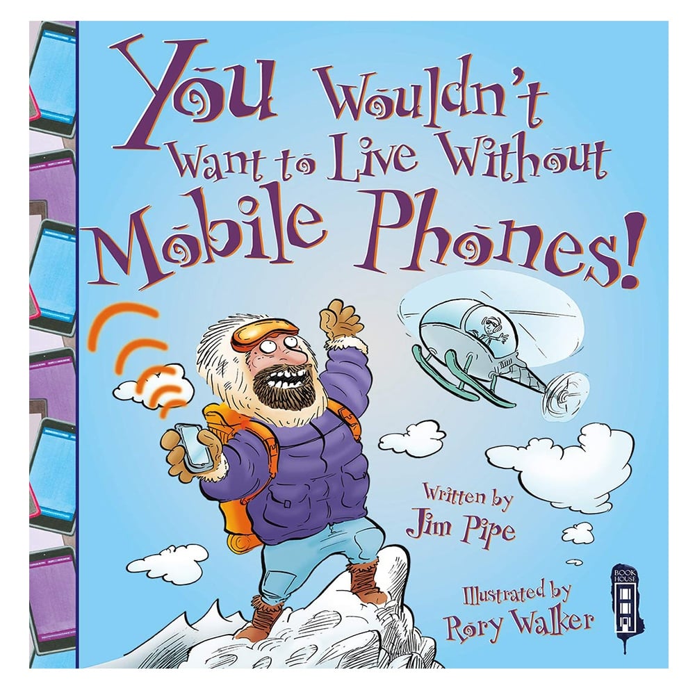 YOU WOULDN'T WANT TO LIVE WITHOUT MOBILE PHONES! Çocuk Kitapları Uzmanı - Children's Books Expert