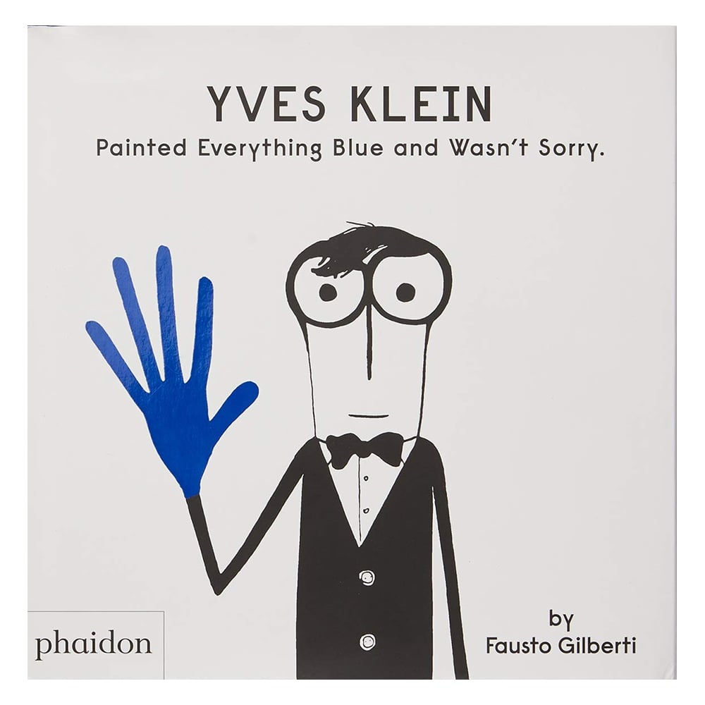 YVES KLEIN PAINTED EVERYTHING BLUE AND WASN'T SORRY Çocuk Kitapları Uzmanı - Children's Books Expert
