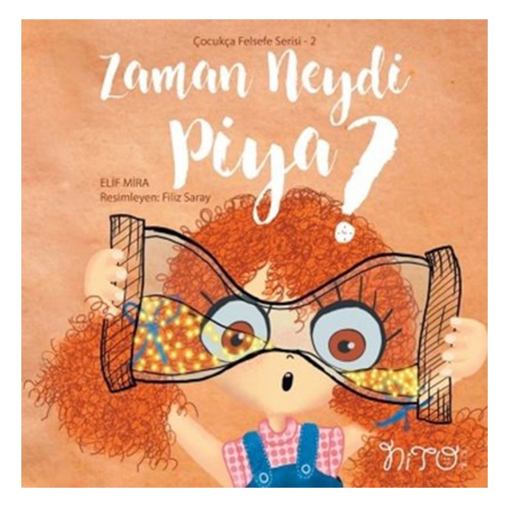 ZAMAN NEYDİ PİYA? - ÇOCUKÇA FELSEFE SERİSİ 2 Çocuk Kitapları Uzmanı - Children's Books Expert
