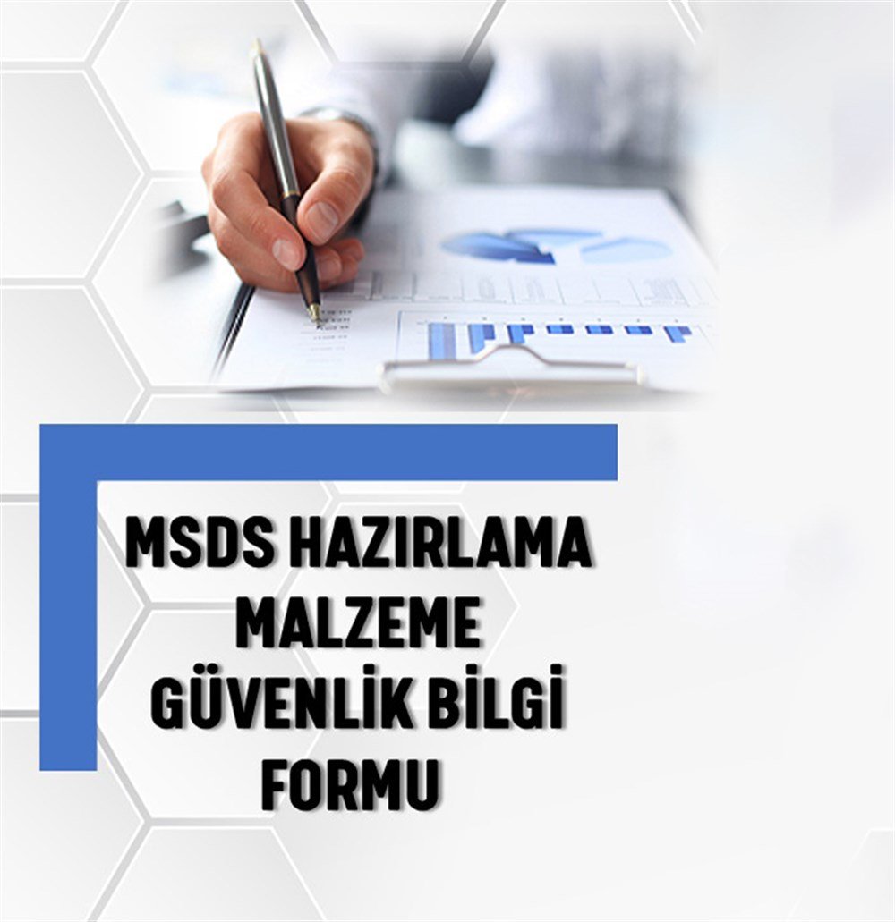 MSDS Hazırlama – Malzeme Güvenlik Bilgi Formu