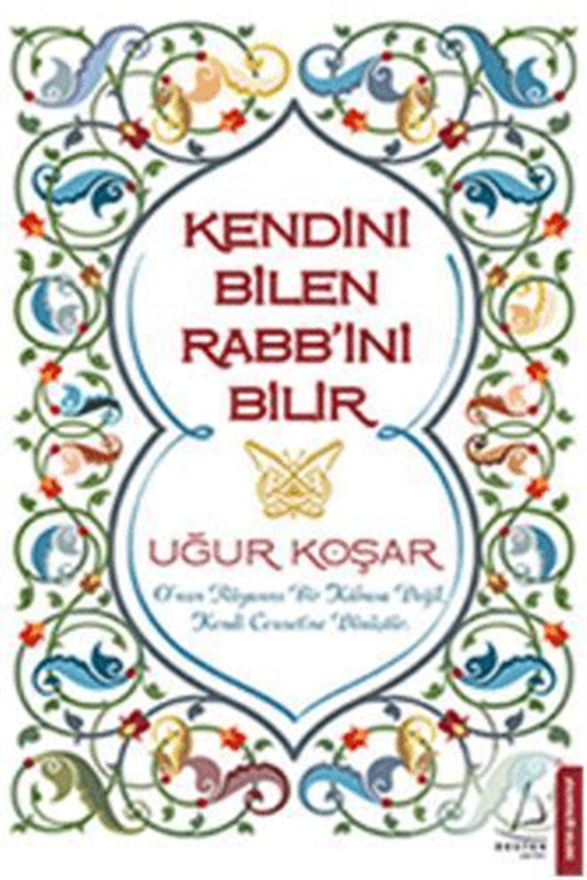 Kendini Bilen Rabb ini Bilir