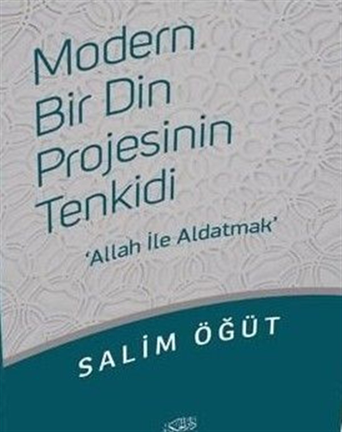 Modern Bir Din Projesinin Tenkidi Allah ile Aldatmak
