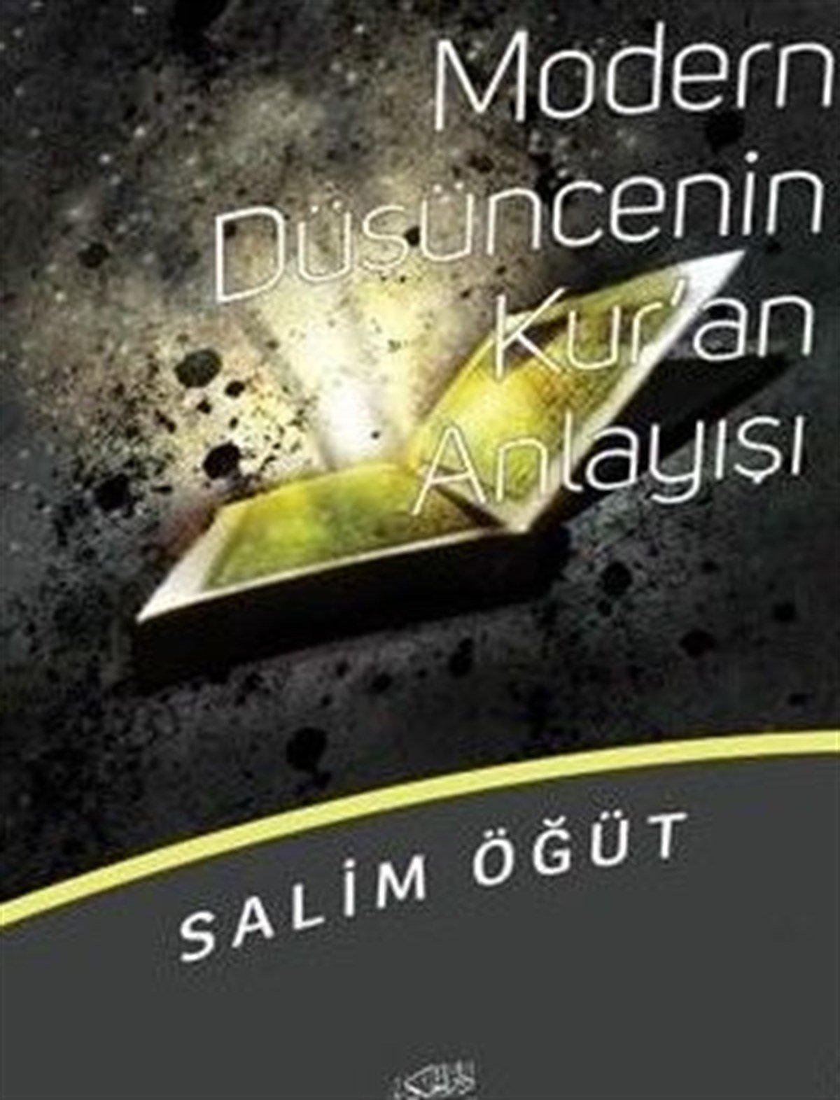 Modern Düşüncenin Kur'an Anlayışı Bir Zihniyet Eleştirisi