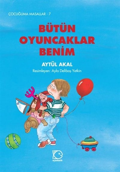 Çocuğuma Masallar - 7 Bütün Oyuncaklar Benim