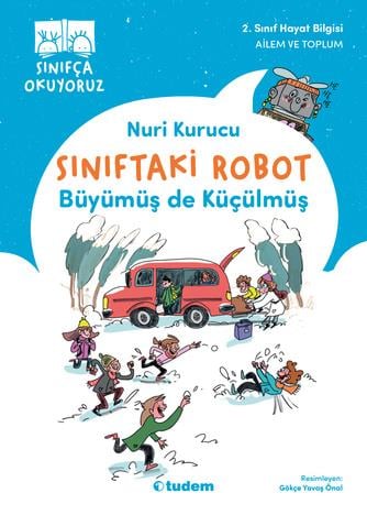 Nuri KurucuSınıfça Okuyoruz - Sınıftaki Robot: Büyümüş de Küçülmüş