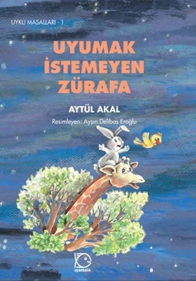 Uyku Masalları - 1 Uyumak İstemeyen Zürafa