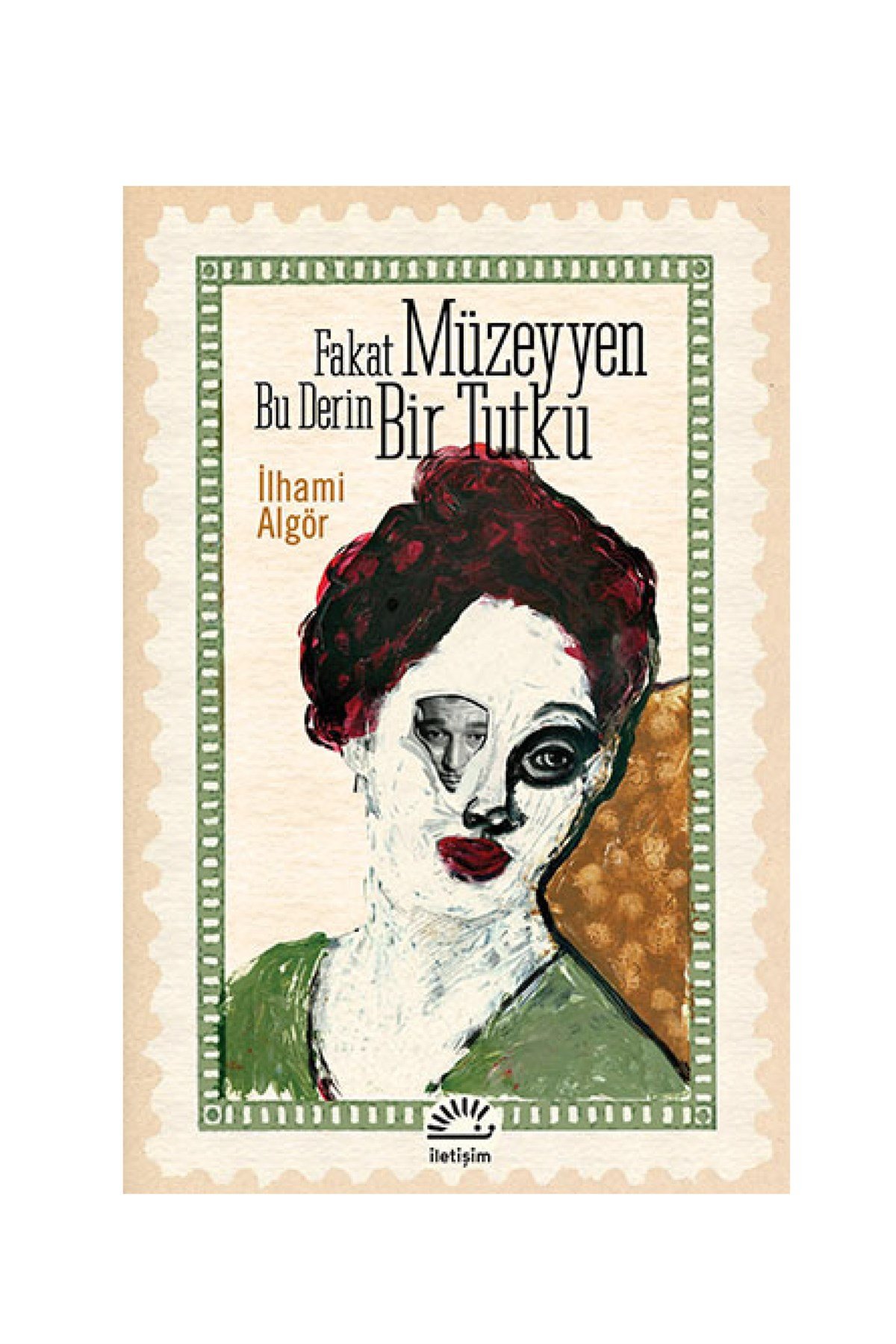 Fakat Müzeyyen Bu Derin Bir Tutku İletişim Yayınları