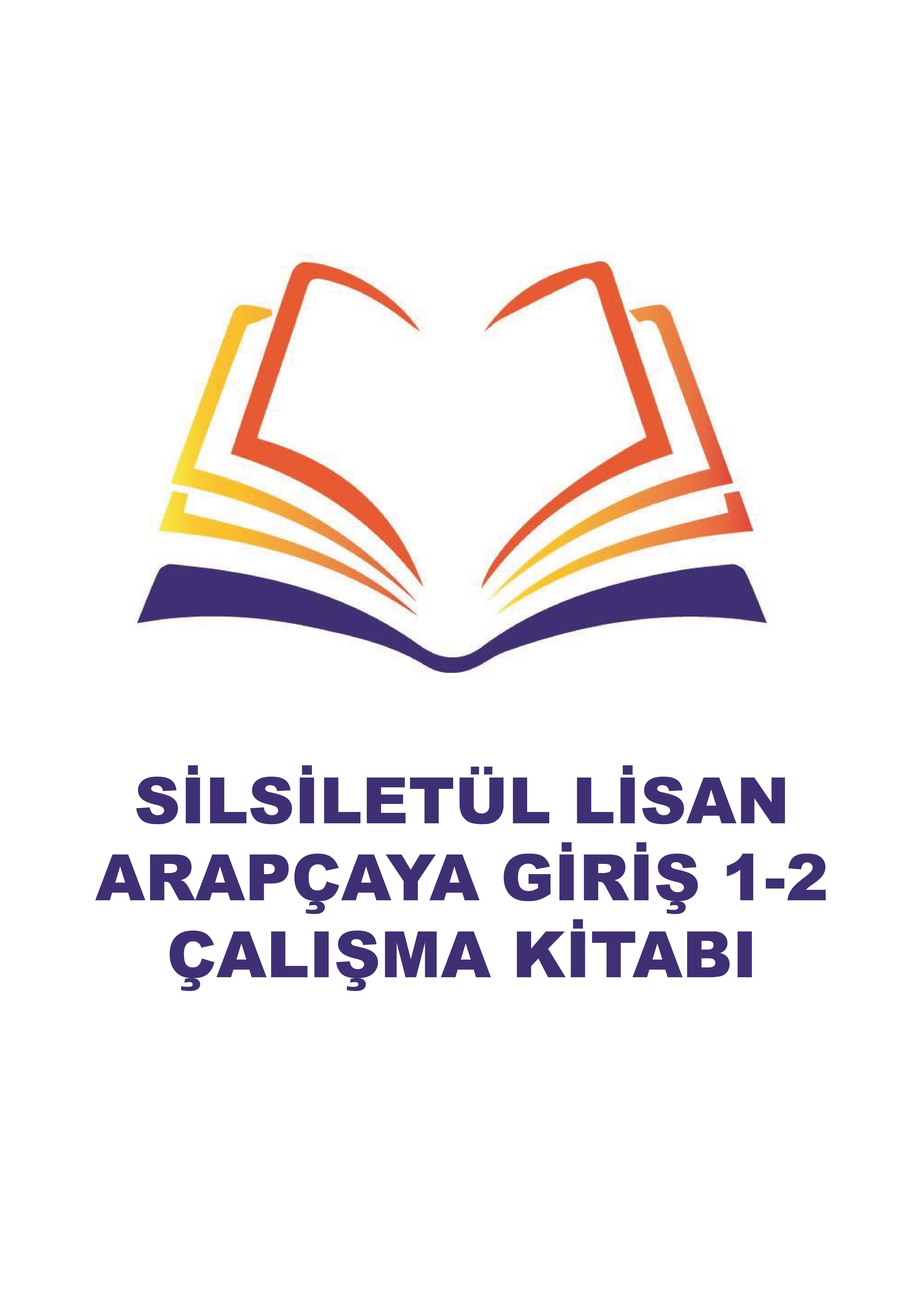 SİLSİLETÜL LİSAN ARAPÇAYA GİRİŞ 1-2 ÇALIŞMA KİTABI