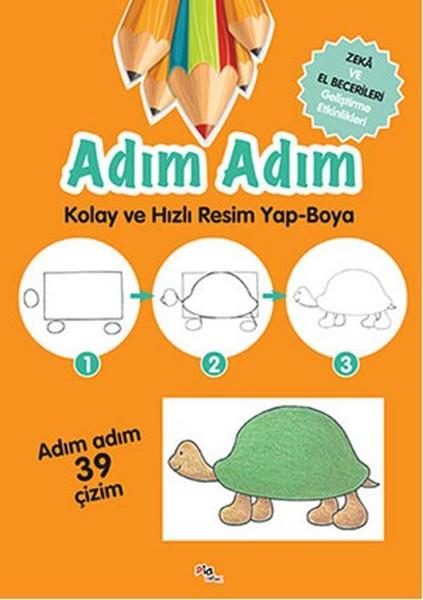 Adım Adım Kolay ve Hızlı Resim Yap-Boya  Zeka ve El Becerileri Geliştirme Etkinlikleri