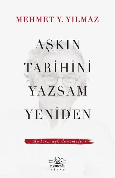 Aşkın Tarihini Yazsam Yeniden - Modern Aşk Denemeleri