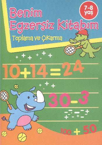 Benim Egzersiz Kitabım - Toplama ve Çıkarma (7-8 Yaş)