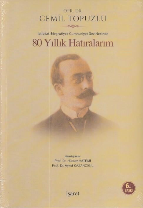 İstibdat - Meşrutiyet - Cumhuriyet Devirlerinde 80 Yıllık Hatıralarım