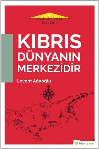 Kıbrıs Dünyanın Merkezidir - Türk Evi Serisi İkinci Kitap