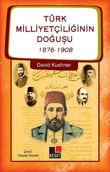 Türk Milliyetçiliğinin Doğuşu  1876-1908