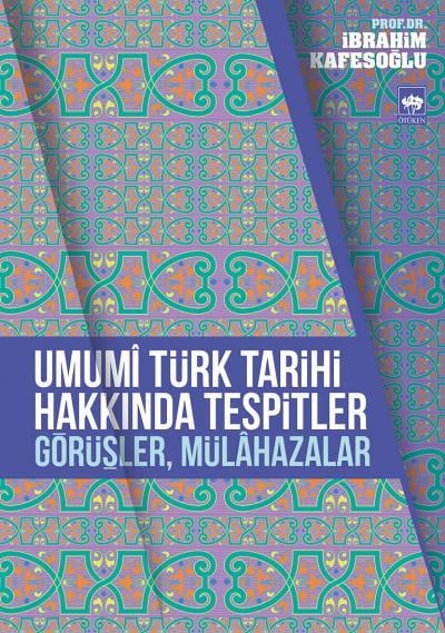 Umumi Türk Tarihi Hakkında Tespitler, Görüşler, Mülahazalar