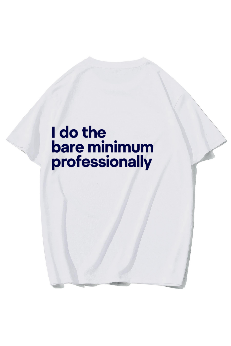 BRZ Collection Unisex Oversize Arka Baskılı I Do The Bare Minimum Professionally T-shirt (BEYAZ)