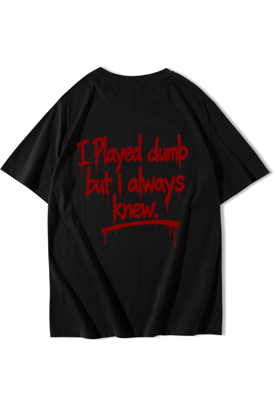 BRZ Collection Unisex Oversize I Played Dumb But I Always Knew. T-shirt Siyah
