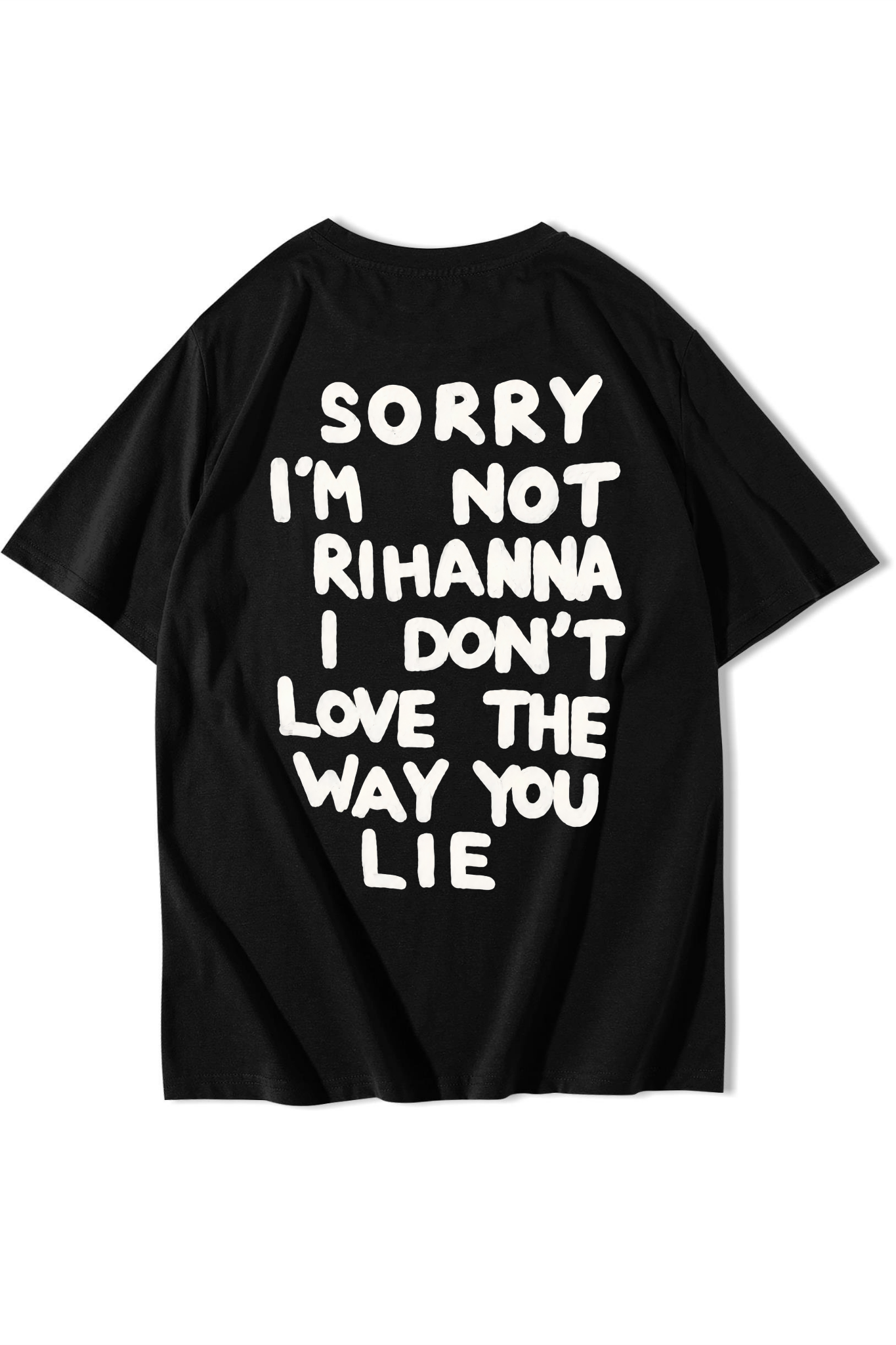 BRZ Collection Unisex Oversize Sorry I'm Not Rihanna I Don't Love The Way You Lie T-shirt Siyah