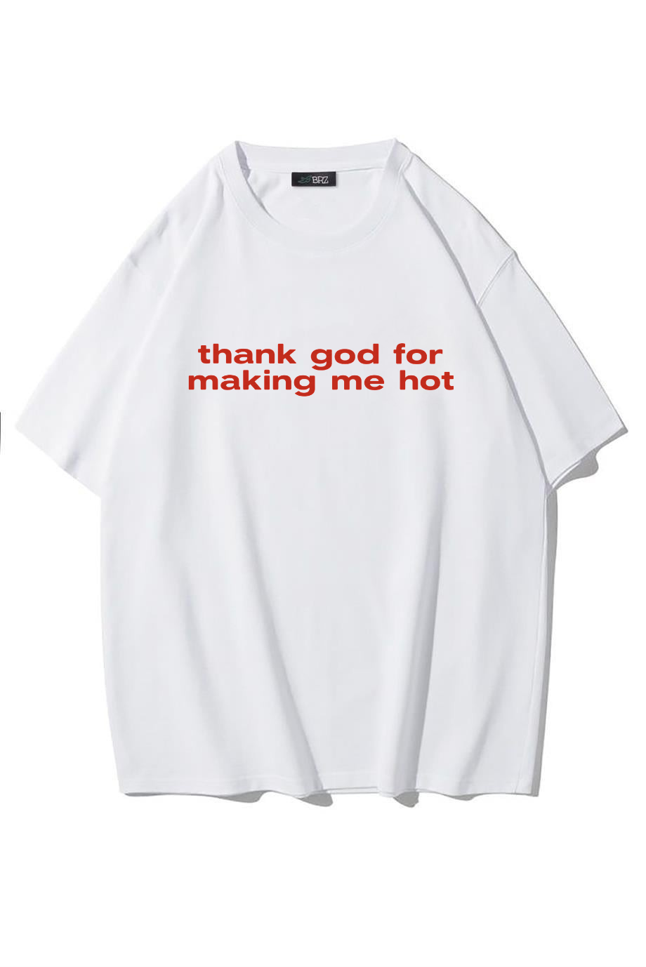 BRZ Collection Unisex Oversize Thank God For Making Me Hot T-shirt (BEYAZ)