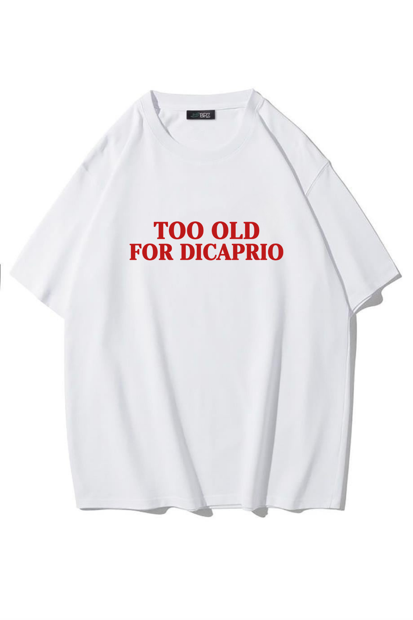 BRZ Collection Unisex Oversize Too Old For Dicaprio T-shirt (BEYAZ)