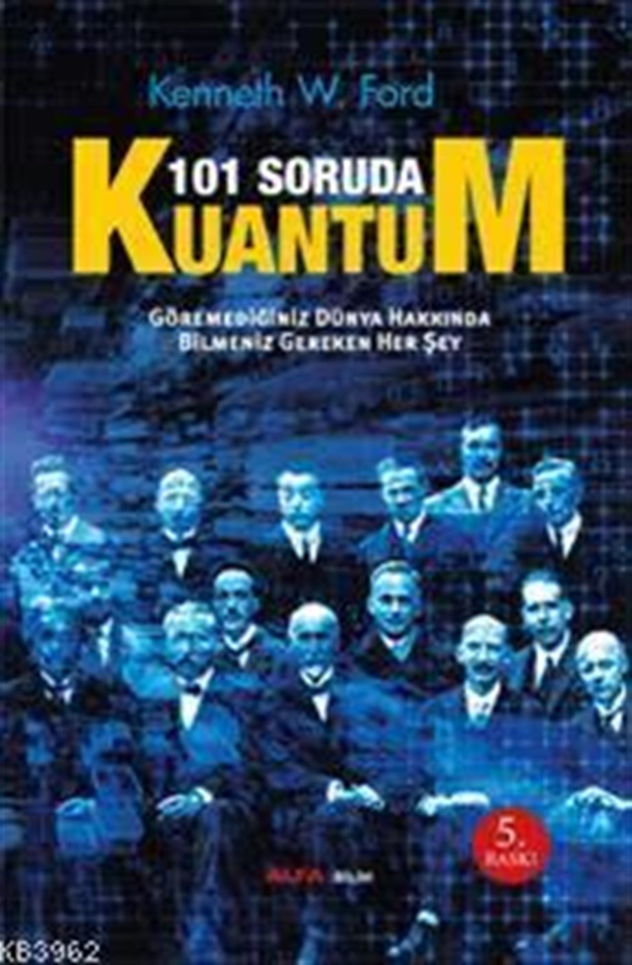 101 Soruda Kuantum; Göremediğimiz Dünya Hakkında Bilmemiz Gereken Her Şey