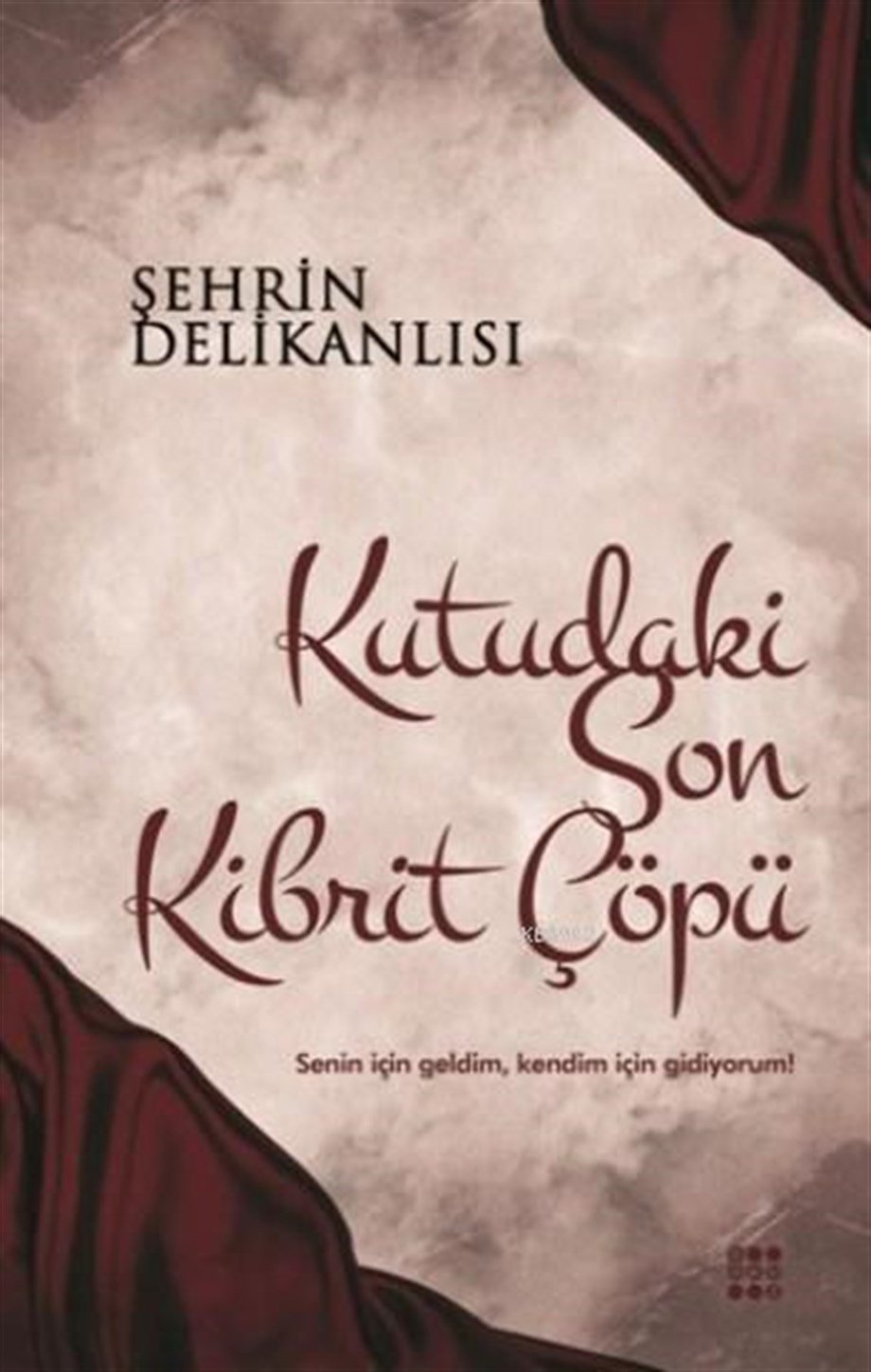 Kutudaki Son Kibrit Çöpü; Senin İçin Geldim, Kendim İçin Gidiyorum!