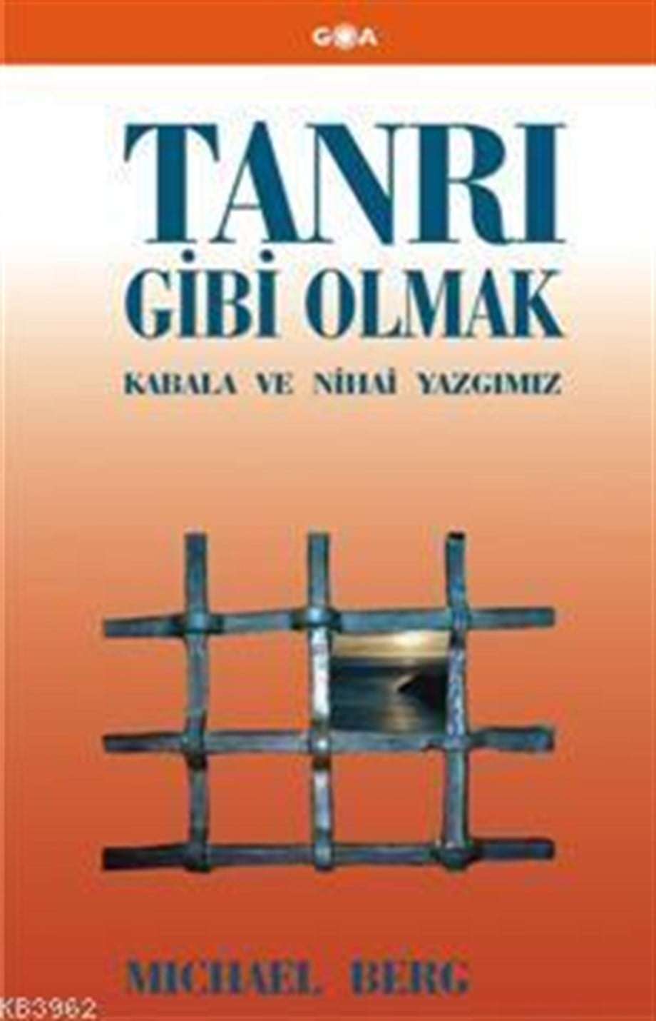 Tanrı Gibi Olmak; Kabala ve Nihai Yazgımız
