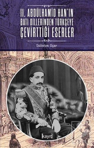 2. Abdülhamid Han'ın Batı Dillerinden Türkçeye Çevirttiği Eserler
