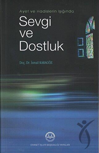 Ayet ve Hadis Işığında Sevgi ve Dostluk