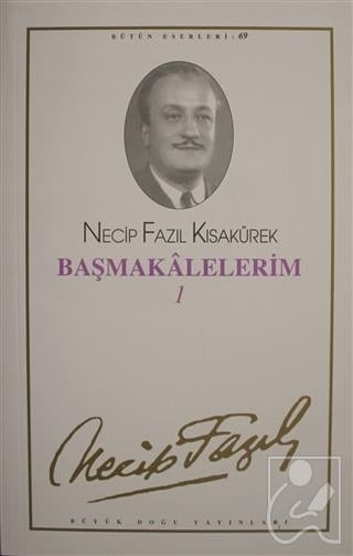 Başmakalelerim 1 : 69 - Necip Fazıl Bütün Eserleri