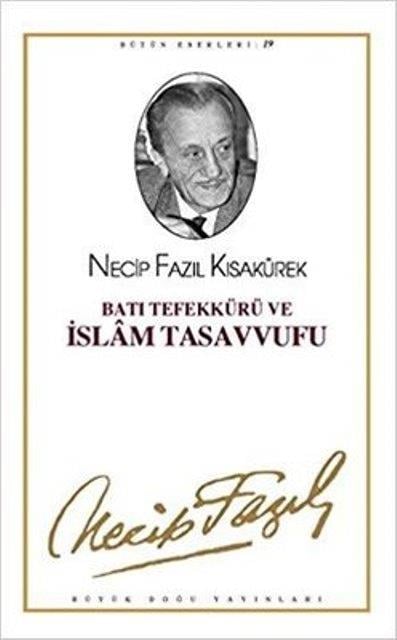 Batı Tefekkürü ve İslam Tasavvufu : 18 - Necip Fazıl Bütün Eserleri