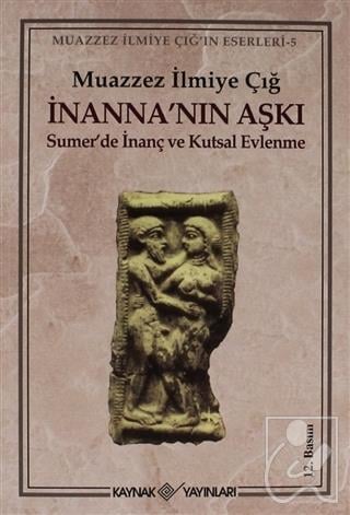 İnanna’nın Aşkı Sumer’de İnanç ve Kutsal Evlenme