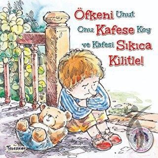 Öfkeni Kafese Sıkıca Kilitle ! 