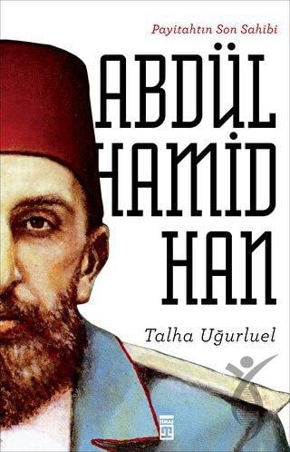 Payitahtın Son Sahibi Abdülhamid Han