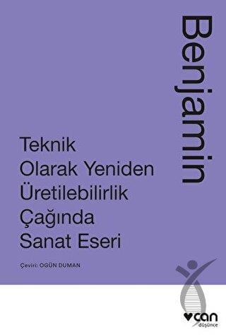 Teknik Olarak Yeniden Üretilebilirlik Çağında Sanat Eseri