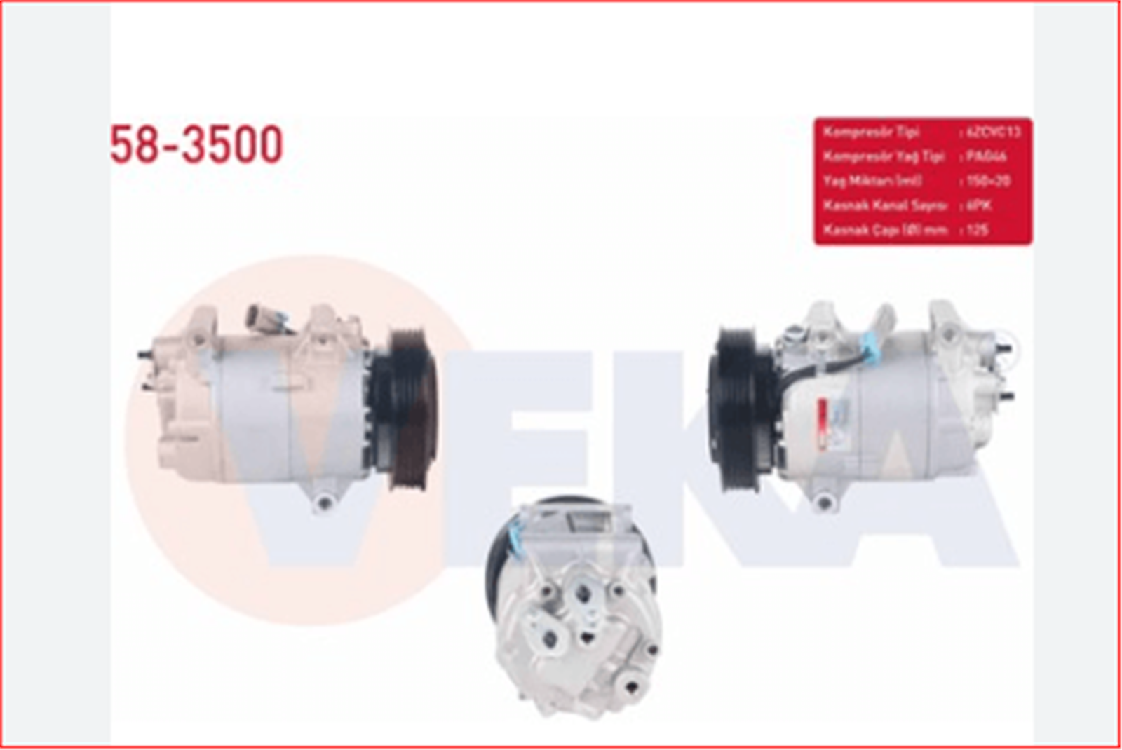 58-3500 - KLIMA KOMPRESORU 6PK 125mm NISSAN QASHQAI (J10) 1.5 DCI 2007-2014/ MEGANE II 1.5 DCI 2002-2008/ MEG-VEKA-RENAULT / VEKA
