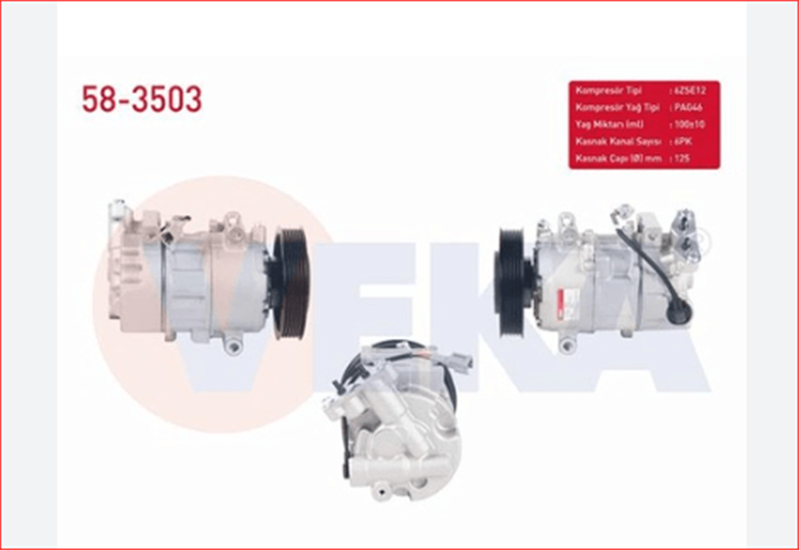 58-3503 - KLIMA KOMPRESORU 6PK 125mm GRAND SCENIC III 1.5 DCI 2009-/ MEGANE III 1.5 DCI - 1.6 16v 2008-2015/-VEKA-RENAULT / VEKA