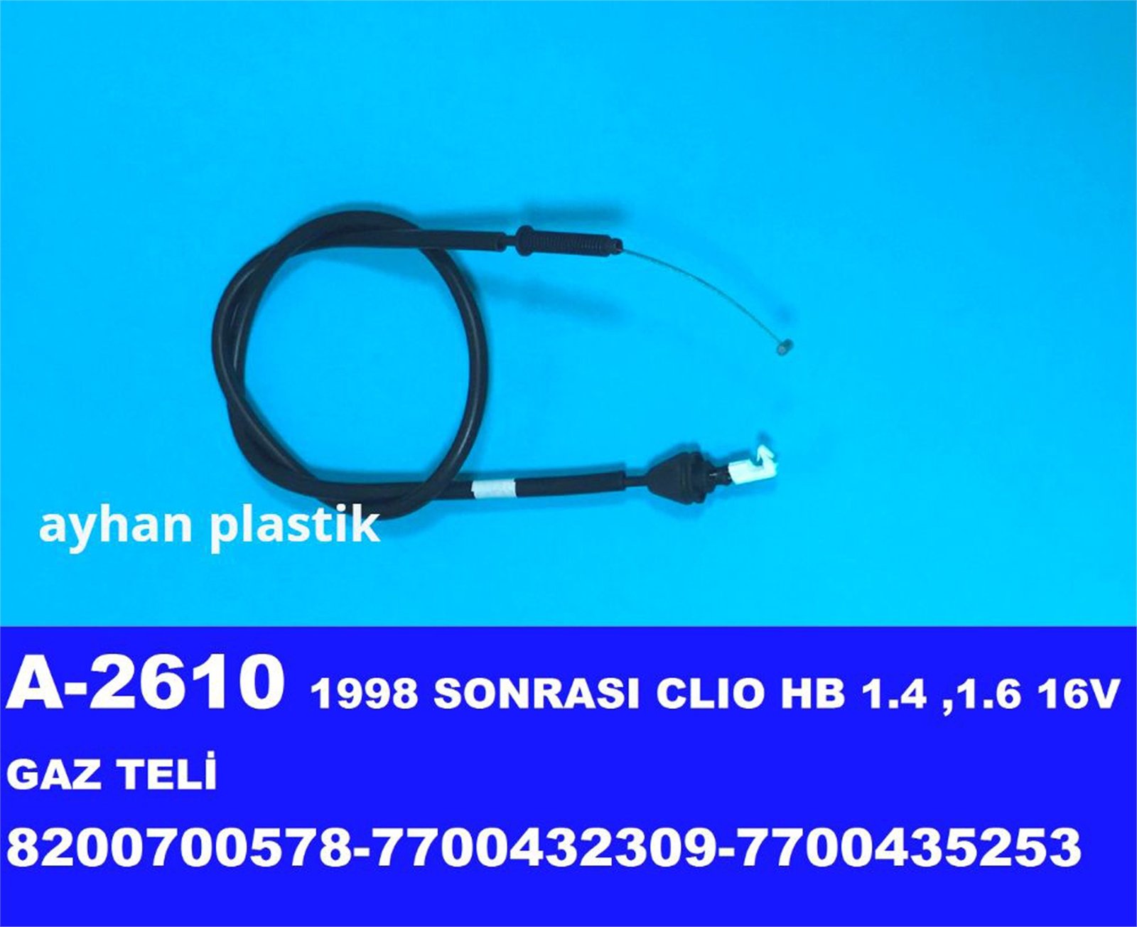 A-2610 - GAZ TELI 16V 1.4 1.6 CLIO HB 98- (8200700578-7700432309-7700435253) / AYHAN
