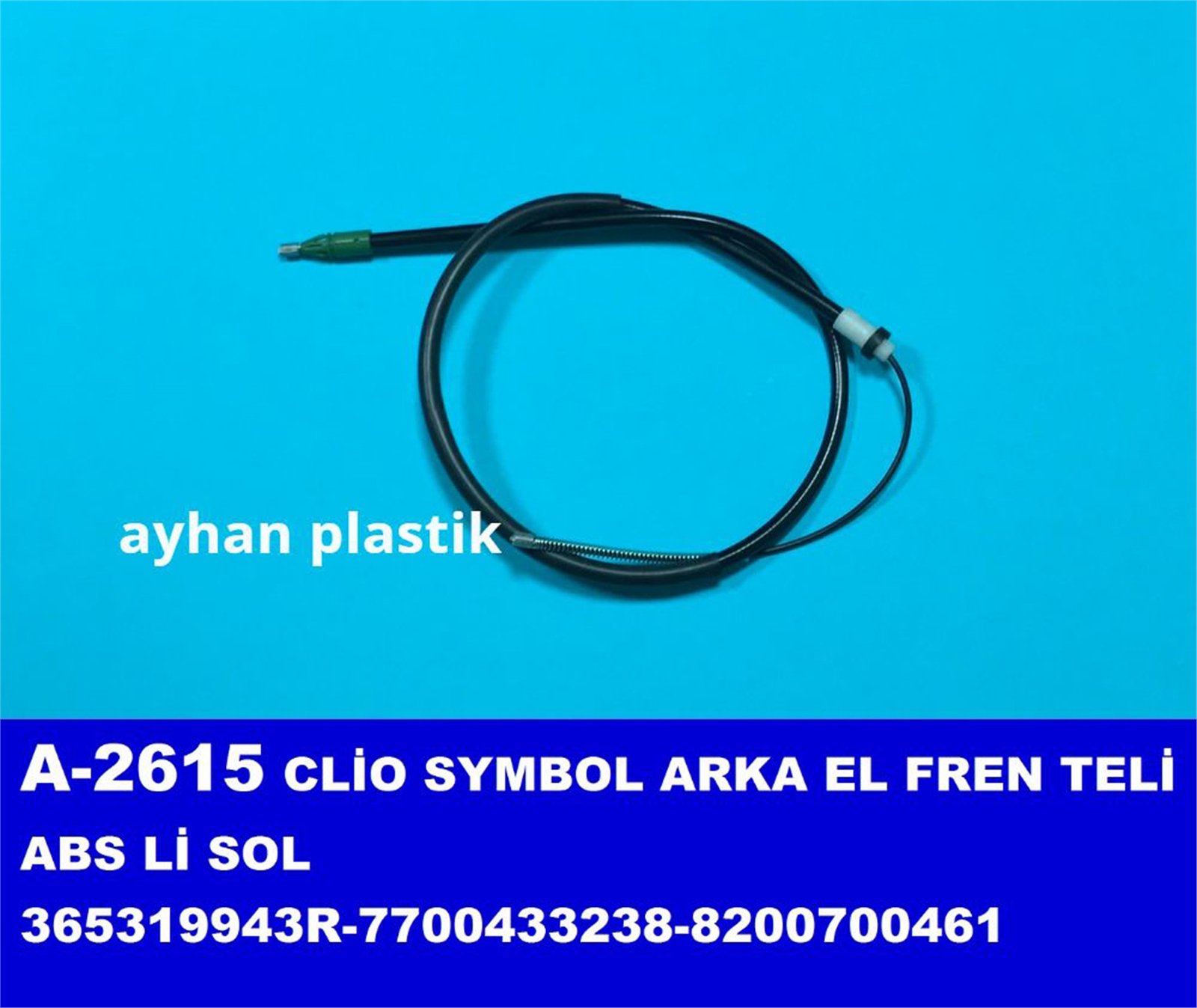 A-2615 - TEL,ARKA EL FREN ABS LI SOL CLIO SYMBOL (365319943R-7700433238-8200700461) / AYHAN