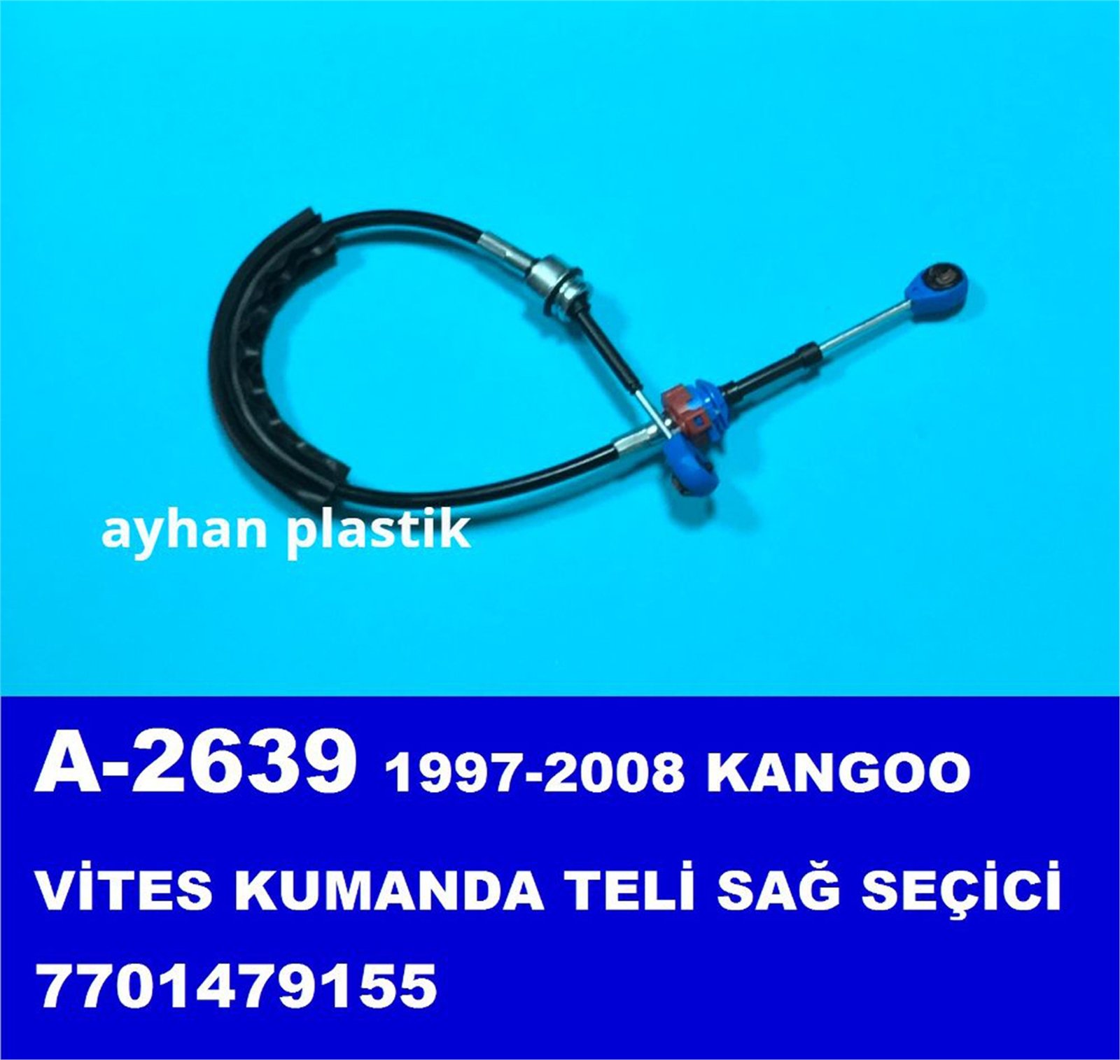 A-2639 - TEL,VITES KUMANDA SECICI SAG KANGOO 97-08 (7701479155) / AYHAN
