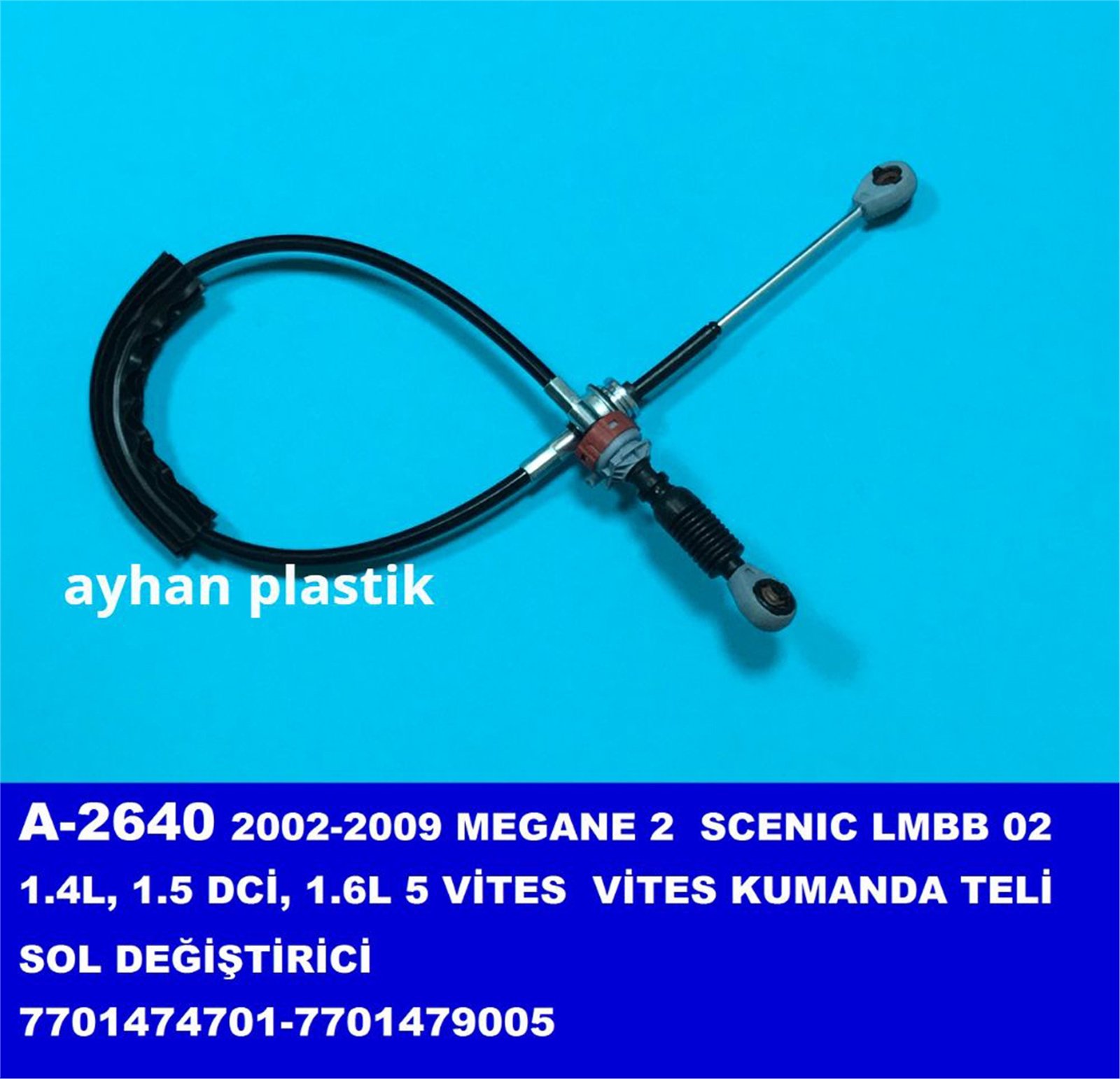 A-2640 - TEL,VITES KUMANDA DEGISTIRICI SOL MEGANE II  SCENIC LMBB 02 1.4L, 1.5 DCI, 1.6L 5 VITES 02-09 (77014 / AYHAN
