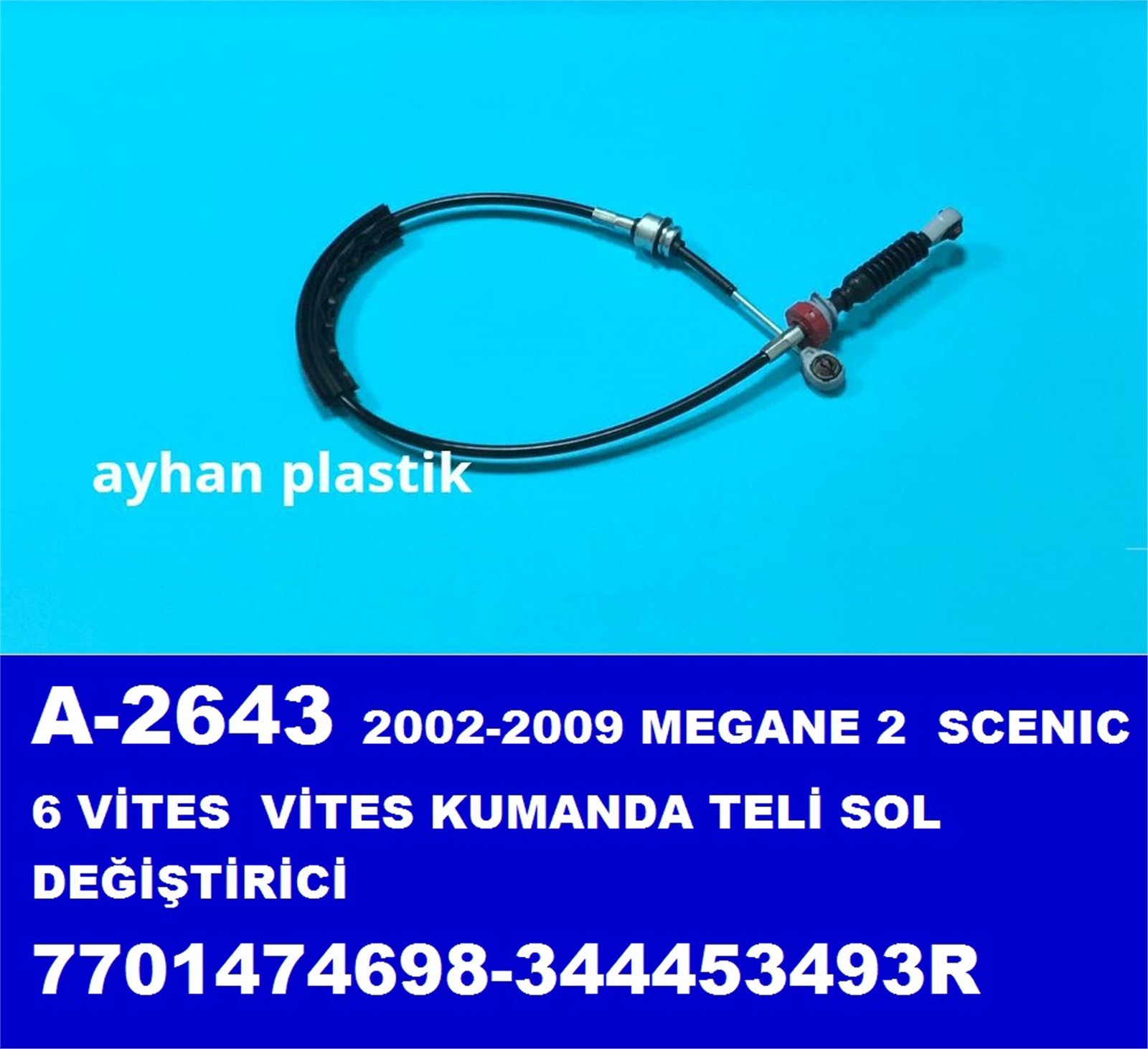 A-2643 - TEL,VITES KUMANDA DEGISTIRICI SOL MEGANE II SCENIC 6 VITES 2002-2009 (7701474698-344453493R) / AYHAN