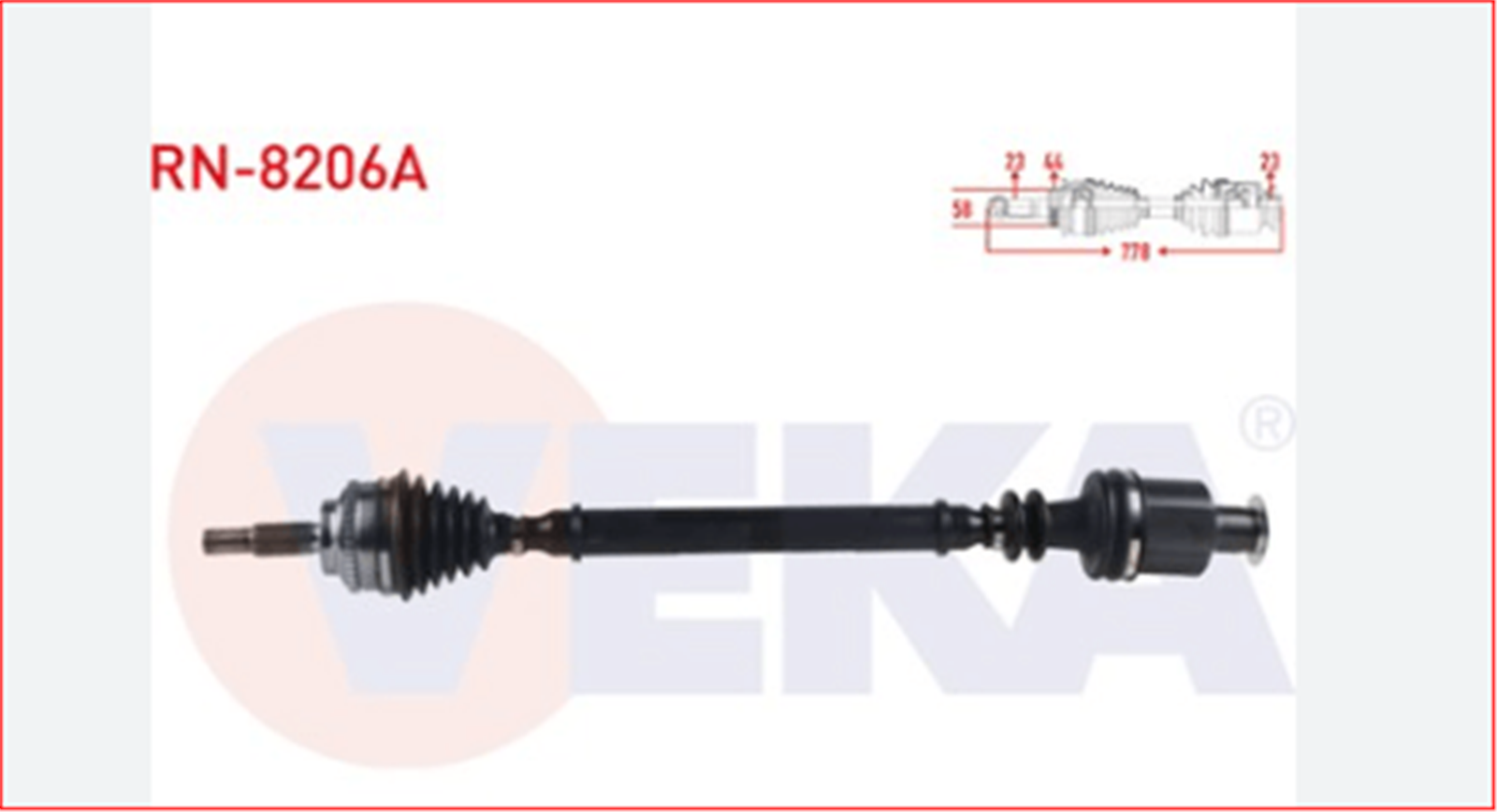 RN-8206A - KOMPLE AKS SAG ON MEGANE I (BA0/1) 1.6i 16v A-T ABSLI 44 DIS UZUNLUK 778 mm 1996-2003-VEKA-RENAULT / VEKA