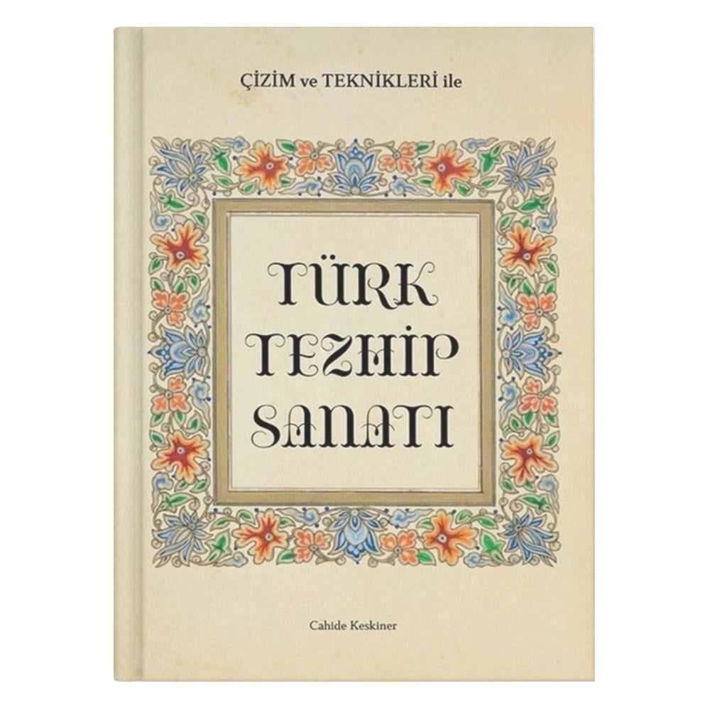 Çizim ve Teknikleri ile Türk Tezhip Sanatı- Cahide Keskiner