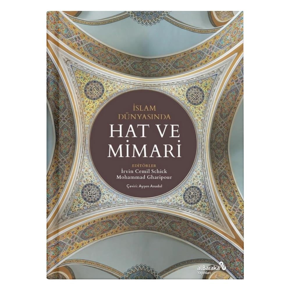 İslam Dünyasında Hat ve Mimari - İrvin Cemil Schick/Mohammad Gharipour