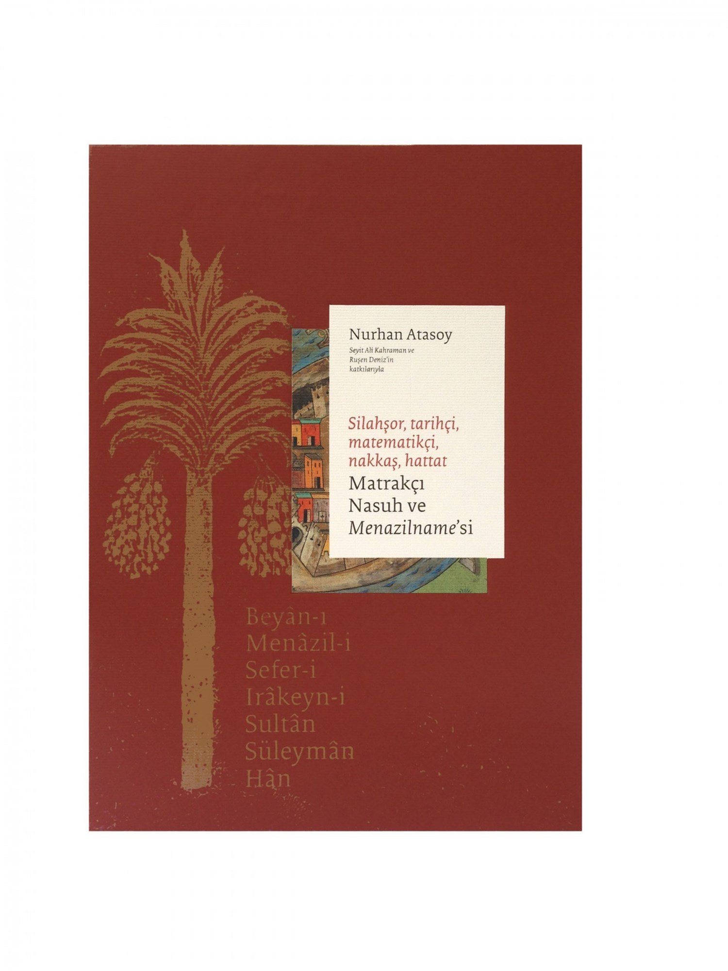 MATRAKÇI NASUH VE MENAZİLNAMESİ - NURHAN ATASOY