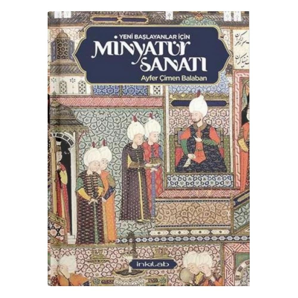 Yeni Başlayanlar İçin Minyatür Sanatı-Ayfer Çimen Balaban